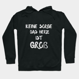 Keine Sorge Das Herz Ist Groß - Don't Worry The Heart Is Big Hoodie